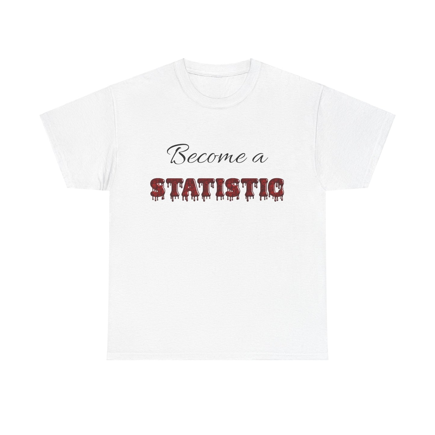 BECOME A STATISTIC