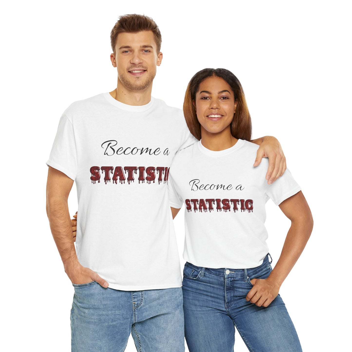 BECOME A STATISTIC